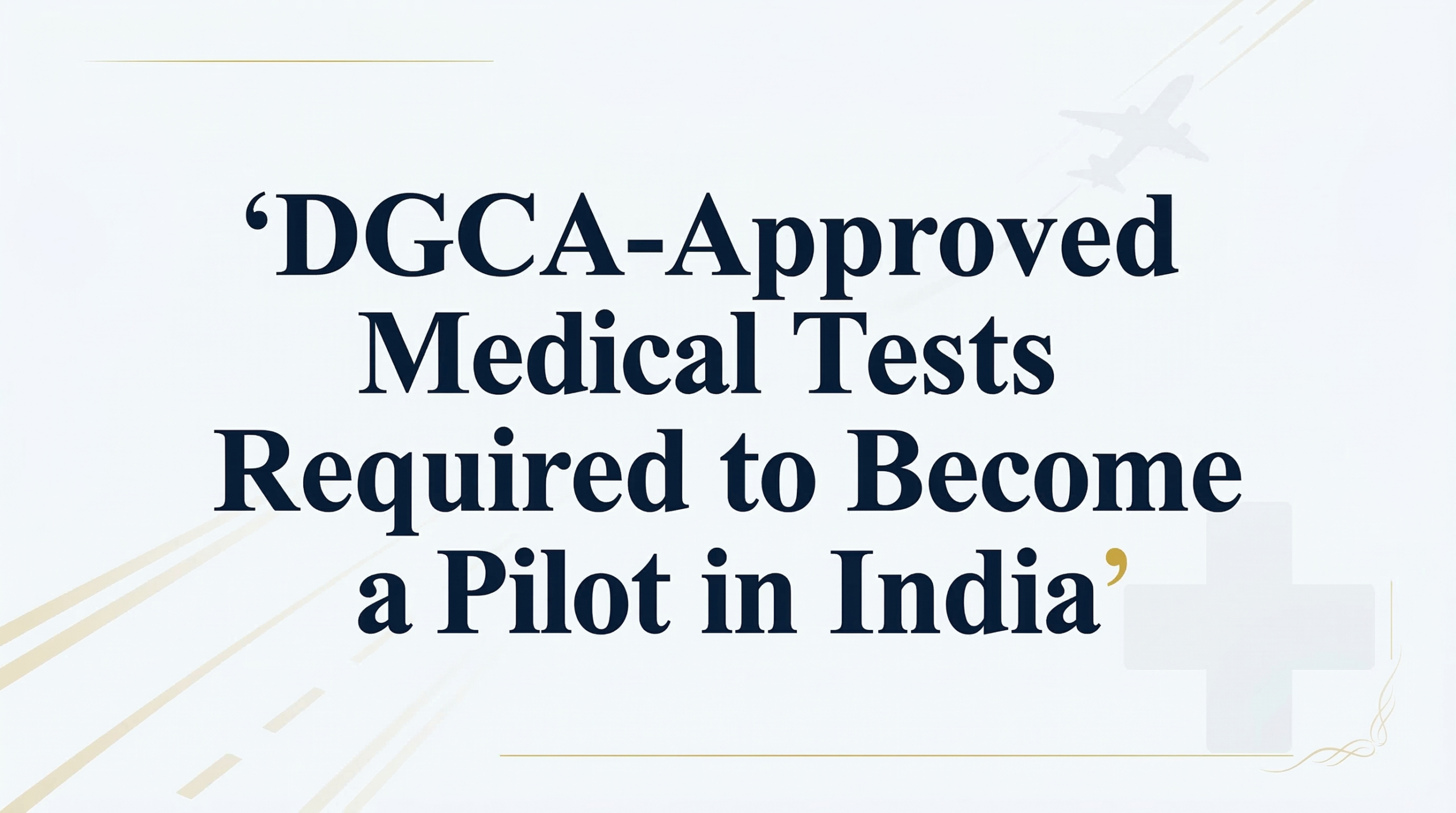 common medical reasons for DGCA pilot medical test rejection