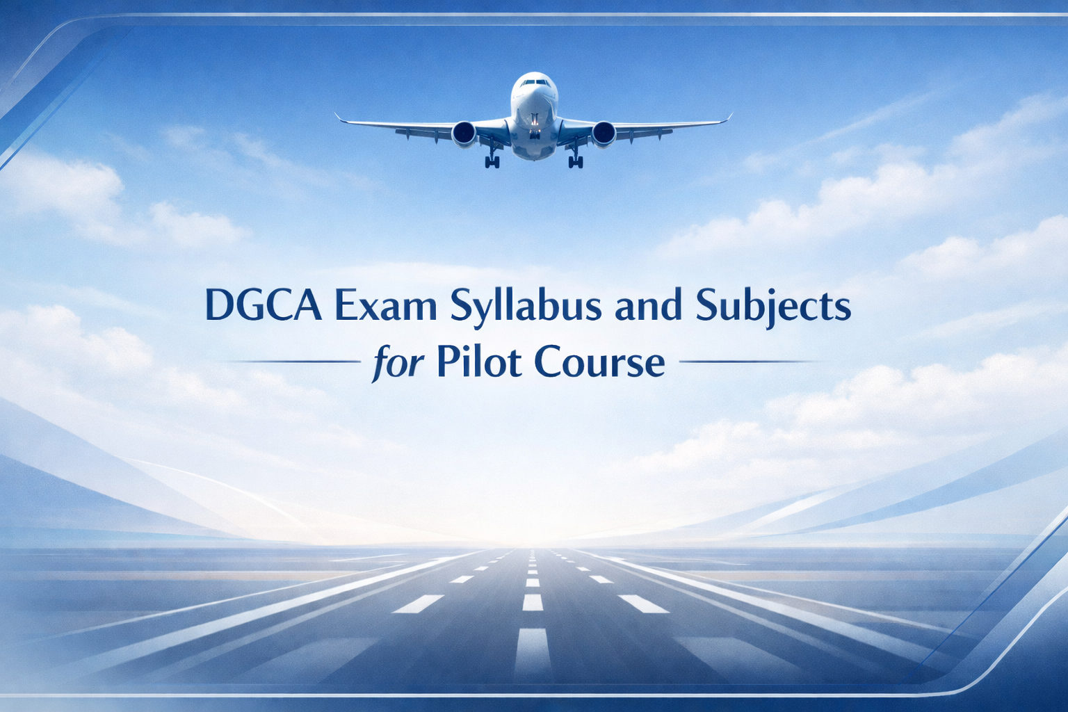DGCA Syllabus & Subjects for Pilot Training in India